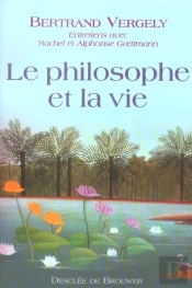 Le Philosophe Et La Vie : Entretiens