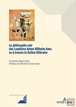 Bertrand.pt - Le Philosophe Noir Des Lumières Anton Wilhelm Amo À Travers La Fiction Littéraire