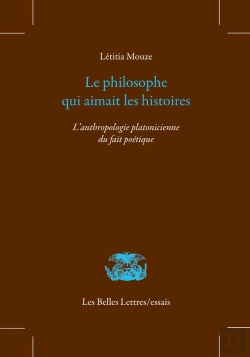 Bertrand.pt - Le Philosophe Qui Aimait Les Histoires : L'Anthropologie Platonicienne Du Fait Poétique