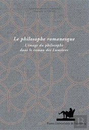 Le Philosophe Romanesque ; L'Image Du Philosophe Dans Le Roman Des Lumières