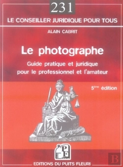 Bertrand.pt - Le Photographe ; Guide Pratique Et Juridique Pour Le Professionnel Et L'Amateur (5e Édition)