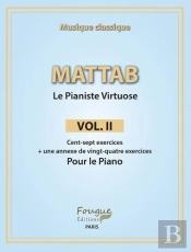 Le Pianiste Virtuose T.2 : Cent-Sept Exercices + Une Annexe De Vingt-Quatre Exercices Pour Le Piano