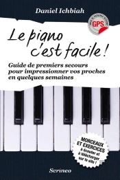 Le Piano C'Est Facile ! Guide De Premiers Secours Pour Impressionner Vos Proches En Quelques Semaines