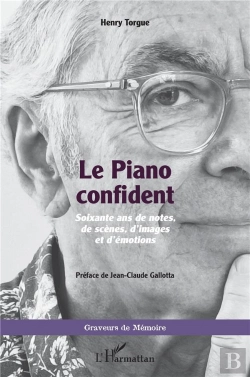 Bertrand.pt - Le Piano Confident : Soixante Ans De Notes, De Scènes, D'Images Et D'Émotions