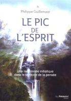 Le Pic De L'Esprit ; Une Randonnée Initiatique Dans Le Territoire De La Pensée