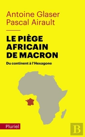 Le Piège Africain De Macron : Du Continent À L'Hexagone