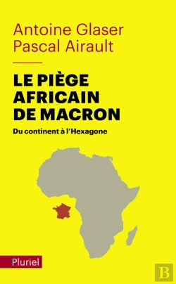 Bertrand.pt - Le Piège Africain De Macron : Du Continent À L'Hexagone