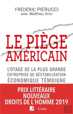 Bertrand.pt - Le Piège Américain ; L'Otage De La Plus Grande Entreprise De Déstabilisation Économique Témoigne