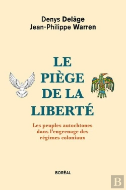 Bertrand.pt - Le Piège De La Liberté - Les Peuples Autochtones Dans L'Engrenage Des Régimes Coloniaux