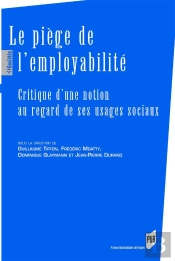 Le Piège De L'Employabilité ; Critique D'Une Notion Au Regard De Ses Usages Sociaux (Édition 2017)
