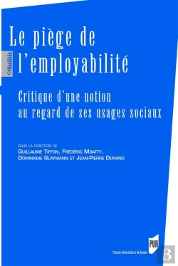 Bertrand.pt - Le Piège De L'Employabilité ; Critique D'Une Notion Au Regard De Ses Usages Sociaux (Édition 2017)