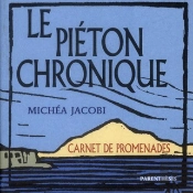 Le Piéton Chronique ; Carnet De Promenades