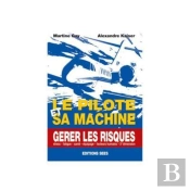 Le Pilote Et Sa Machine - Gerer Les Risques