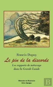 Le Pin De La Discorde : Les Rapports De Métayage Dans La Grande Lande