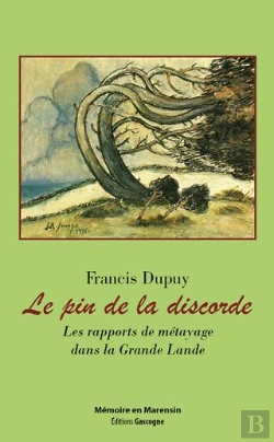 Bertrand.pt - Le Pin De La Discorde : Les Rapports De Métayage Dans La Grande Lande