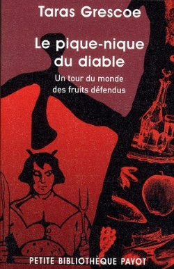 Bertrand.pt - Le Pique-Nique Du Diable. Un Tour Du Monde Des Fruits Defendus
