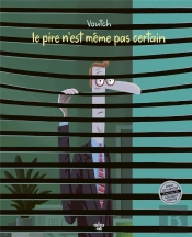 Le Pire N'Est Même Pas Certain