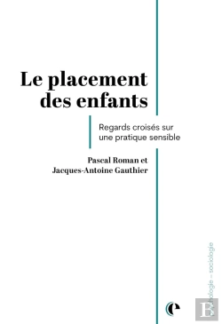 Bertrand.pt - Le Placement Des Enfants : Regards Croisés Sur Une Pratique Sensible