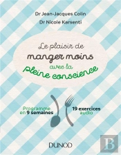 Le Plaisir De Manger Moins Avec La Pleine Conscience - Programme En 9 Semaines - 19 Exercices Audio