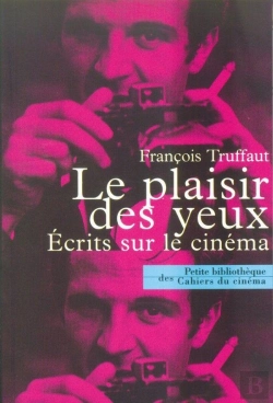 Bertrand.pt - Le Plaisir Des Yeux ; Écrits Sur Le Cinéma