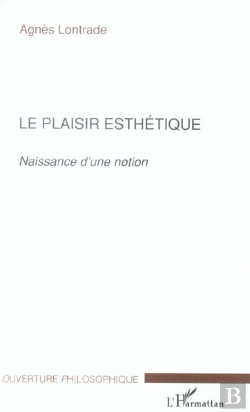 Bertrand.pt - Le Plaisir Esthetique ; Naissance D'Une Notion