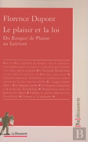 Le Plaisir Et La Loi ; Du Banquet De Platon Au Satiricon