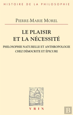 Bertrand.pt - Le Plaisir Et La Nécessité : Philosophie Naturelle Et Anthropologie Chez Démocrite Et Epicure