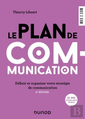 Le Plan De Communication : Définir Et Organiser Votre Stratégie De Communication (6e Édition)
