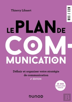 Bertrand.pt - Le Plan De Communication : Définir Et Organiser Votre Stratégie De Communication (6e Édition)