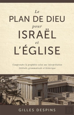 Bertrand.pt - Le Plan De Dieu Pour Israel Et L'Eglise - Comprendre La Prophetie Selon Une Interpretation Litterale