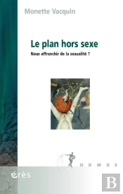 Le Plan Hors Sexe : Nous Affranchir De La Sexualité ?