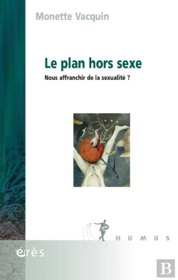Bertrand.pt - Le Plan Hors Sexe : Nous Affranchir De La Sexualité ?