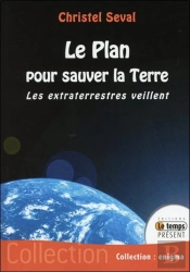 Le Plan Pour Sauver La Terre ; Les Extraterrestres Veillent