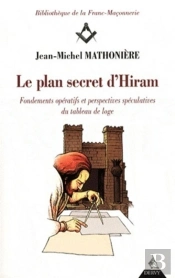 Le Plan Secret D'Hiram ; Fondements Opératifs Et Perspectives Spéculatives Du Tableau De Loge