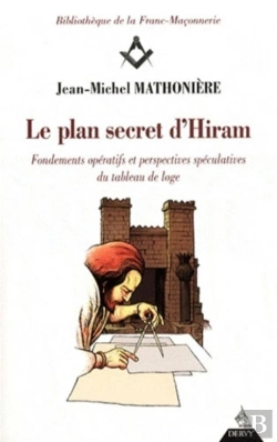 Bertrand.pt - Le Plan Secret D'Hiram ; Fondements Opératifs Et Perspectives Spéculatives Du Tableau De Loge