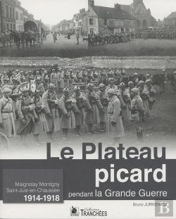 Bertrand.pt - Le Plateau Picard Pendant La Grande Guerre ; Maignelay-Montigny, Saint-Just