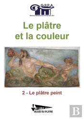 Le Plâtre Et La Couleur Tome 2 : Le Plâtre Peint