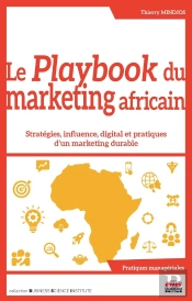 Le Playbook Du Marketing Africain : Stratégies, Influence, Digital Et Pratiques D'Un Marketing Durable