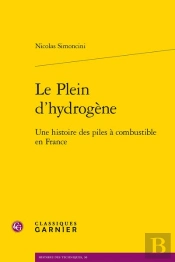 Le Plein D'Hydrogène : Une Histoire Des Piles À Combustible En France