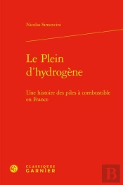 Le Plein D'Hydrogène : Une Histoire Des Piles À Combustible En France