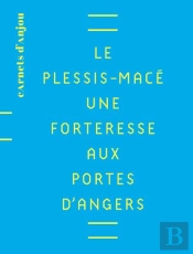 Le Plessis-Macé ; Une Forteresse Aux Portes D'Angers