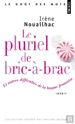 Bertrand.pt - Le Pluriel De Bric-À-Brac ; Et Autres Difficultés De La Langue Francaise