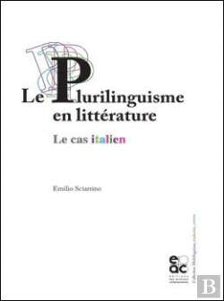 Bertrand.pt - Le Plurilinguisme En Litterature - Le Cas Italien