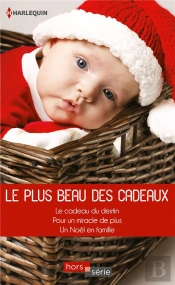 Le Plus Beau Des Cadeaux ; Le Cadeau Du Destin, Pour Un Miracle De Plus, Un Noël En Famille