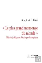 Le Plus Grand Mensonge Du Monde ; Théorie Juridique Et Théorie Psychanalytique