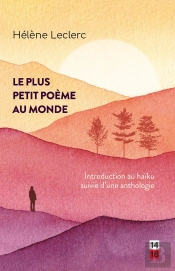 Le Plus Petit Poème Au Monde : Introduction Au Haïku Suivie D'Une Anthologie