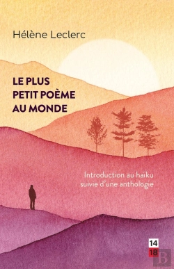Bertrand.pt - Le Plus Petit Poème Au Monde : Introduction Au Haïku Suivie D'Une Anthologie