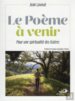 Bertrand.pt - Le Poème À Venir : Pour Une Spiritualité Des Lisières