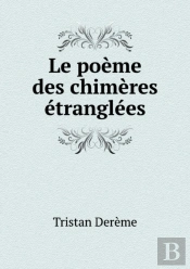 Le Poeme Des Chimeres Etranglees