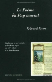 Le Poème Du Puy Marial : Étude Sur Le Serventois Et Le Chant Royal Du Xive Siècle À La Renaissance